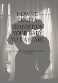 How to Gently Transition Your Baby to Daycare